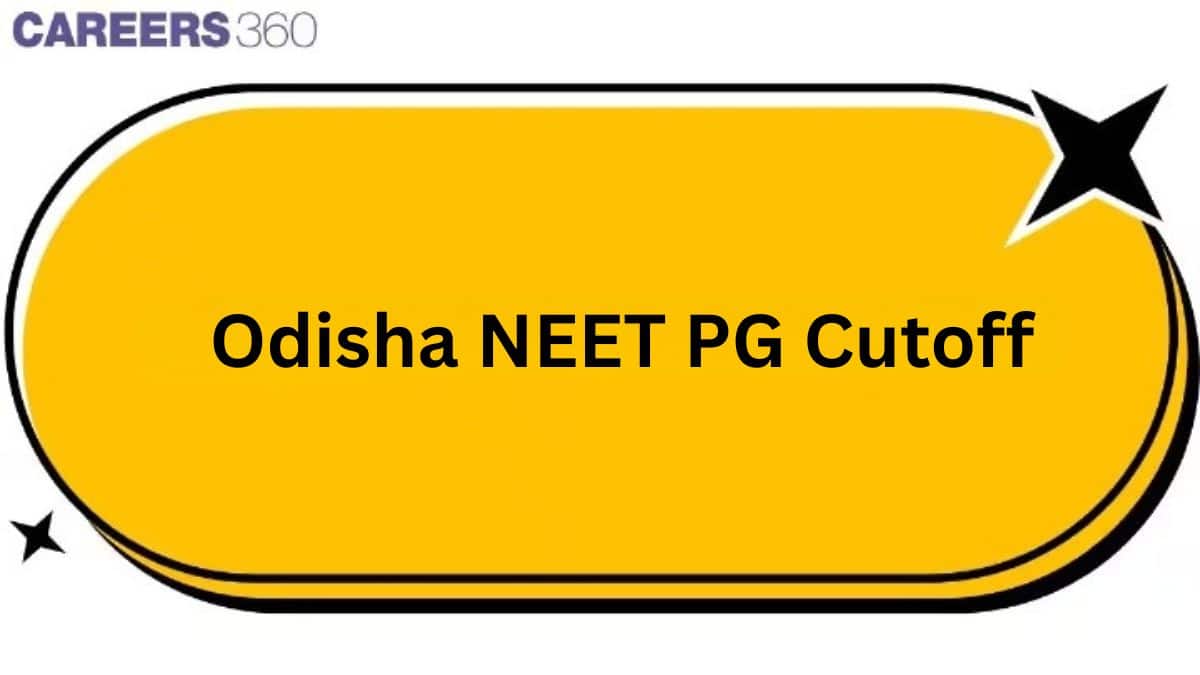Odisha NEET PG Cutoff 2025, 2024: Opening and Closing Rank